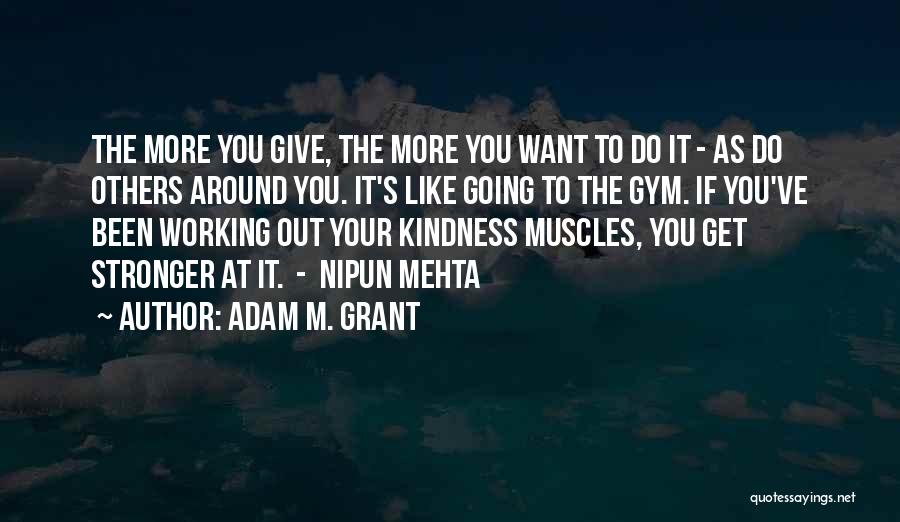 Out Working Others Quotes By Adam M. Grant