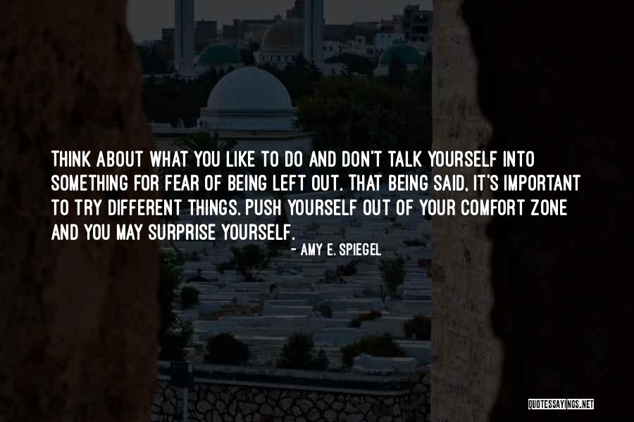 Out Your Comfort Zone Quotes By Amy E. Spiegel