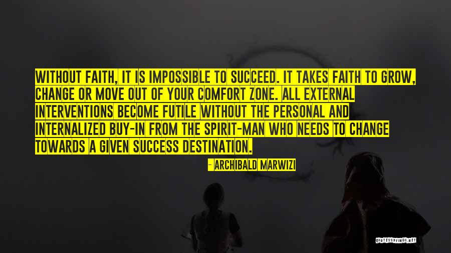 Out Your Comfort Zone Quotes By Archibald Marwizi