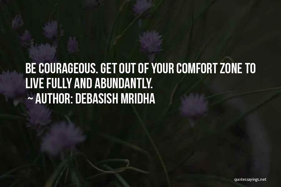 Out Your Comfort Zone Quotes By Debasish Mridha