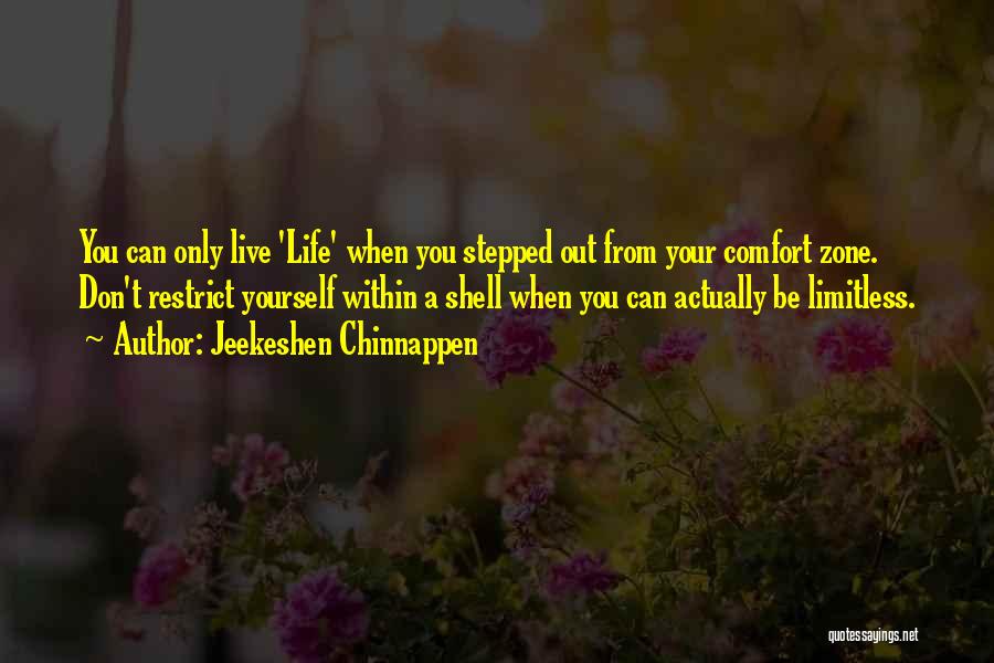Out Your Comfort Zone Quotes By Jeekeshen Chinnappen