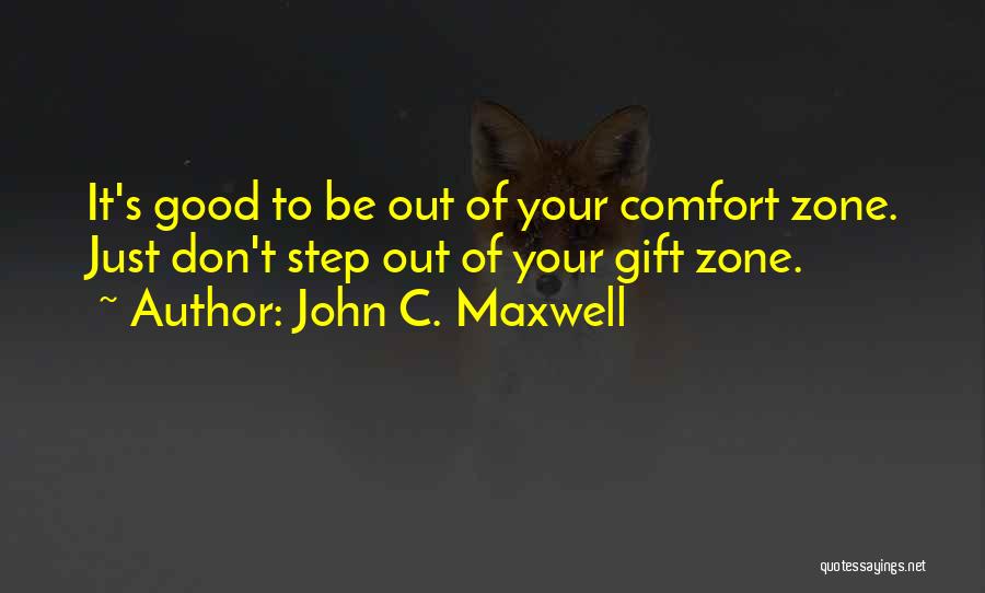 Out Your Comfort Zone Quotes By John C. Maxwell