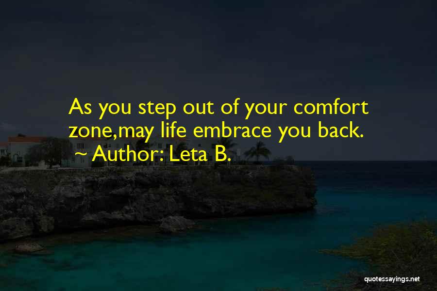 Out Your Comfort Zone Quotes By Leta B.