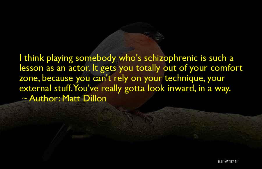 Out Your Comfort Zone Quotes By Matt Dillon