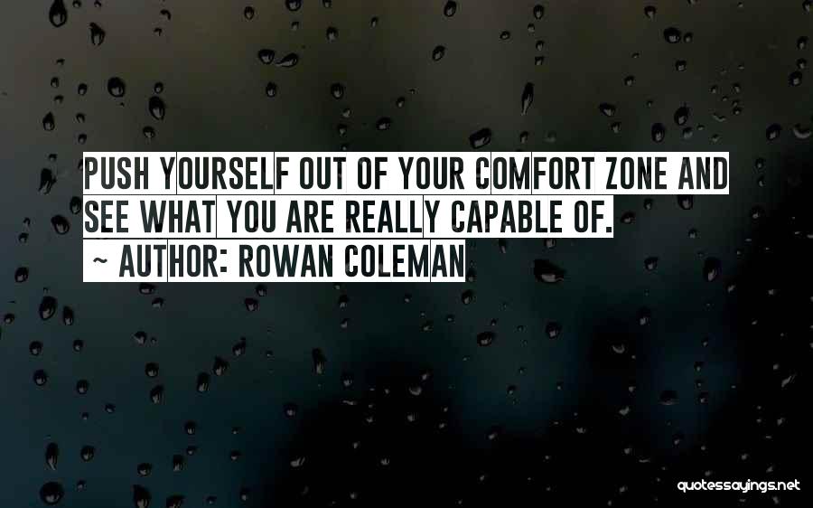 Out Your Comfort Zone Quotes By Rowan Coleman