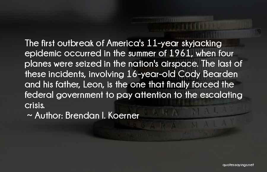Outbreak Quotes By Brendan I. Koerner