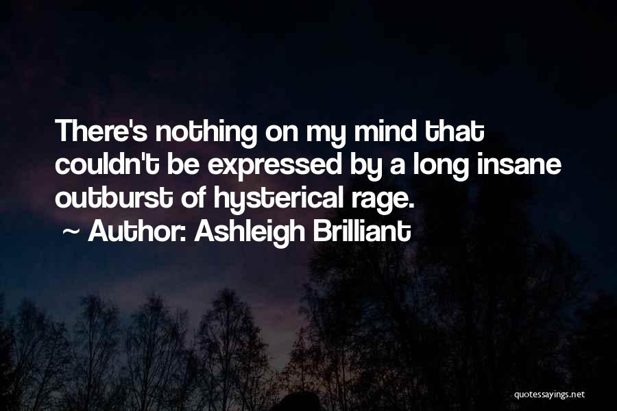 Outburst Quotes By Ashleigh Brilliant