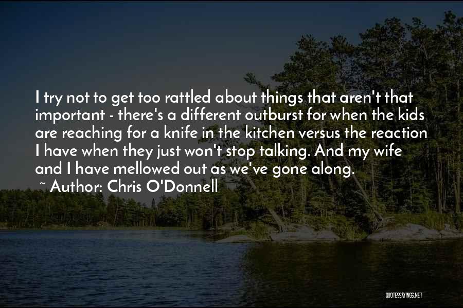 Outburst Quotes By Chris O'Donnell