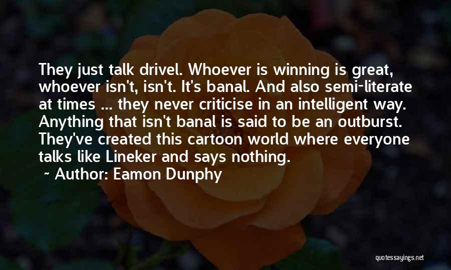 Outburst Quotes By Eamon Dunphy