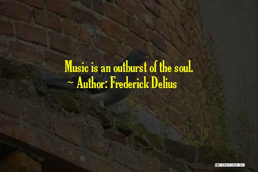 Outburst Quotes By Frederick Delius