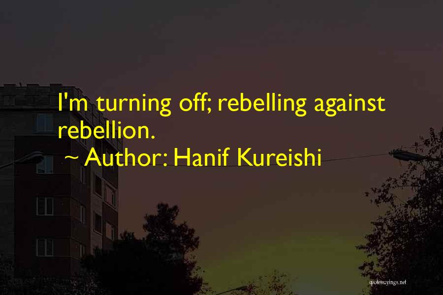 Outburst Quotes By Hanif Kureishi