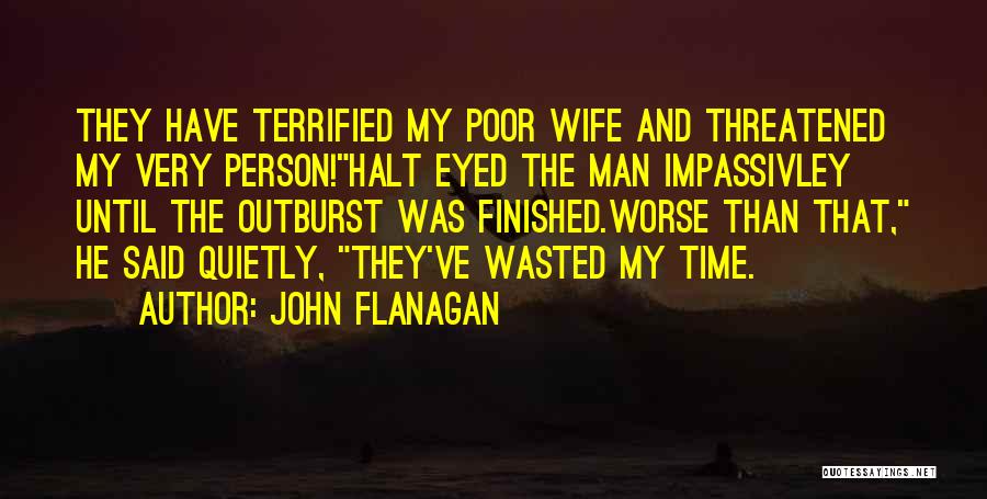 Outburst Quotes By John Flanagan