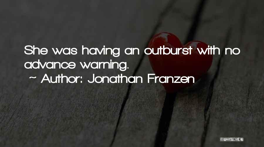 Outburst Quotes By Jonathan Franzen