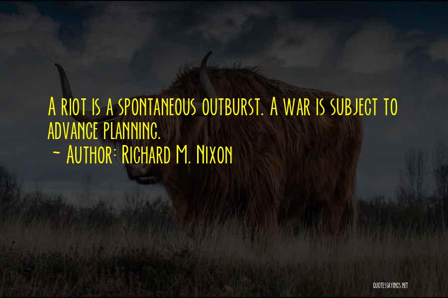 Outburst Quotes By Richard M. Nixon