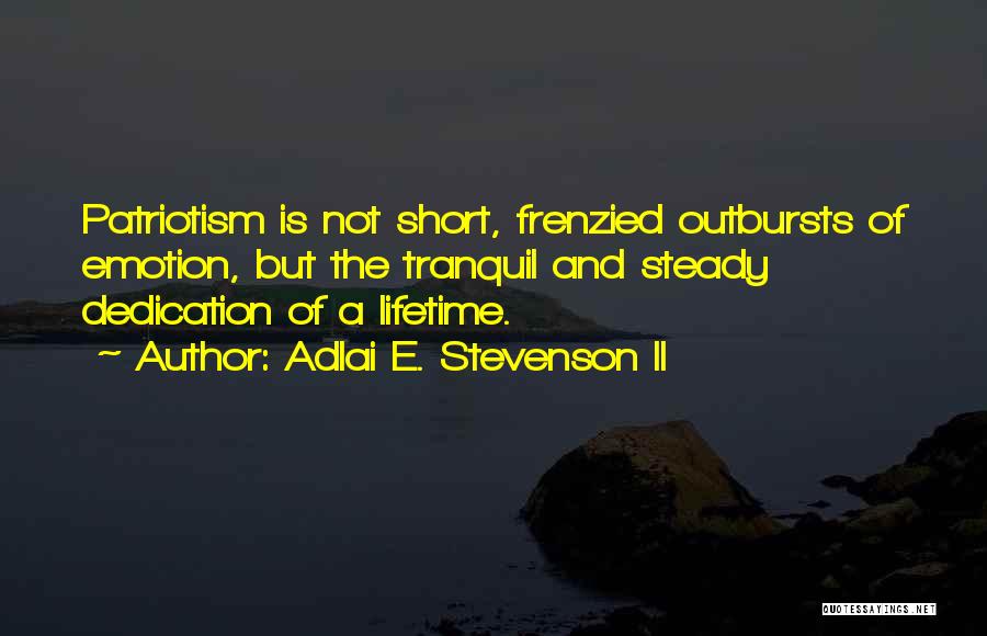Outbursts Quotes By Adlai E. Stevenson II