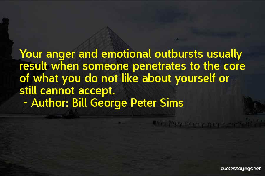 Outbursts Quotes By Bill George Peter Sims