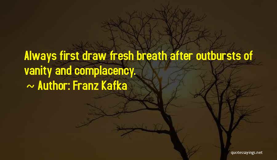 Outbursts Quotes By Franz Kafka