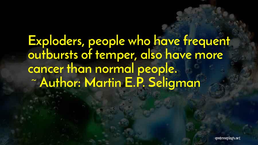 Outbursts Quotes By Martin E.P. Seligman