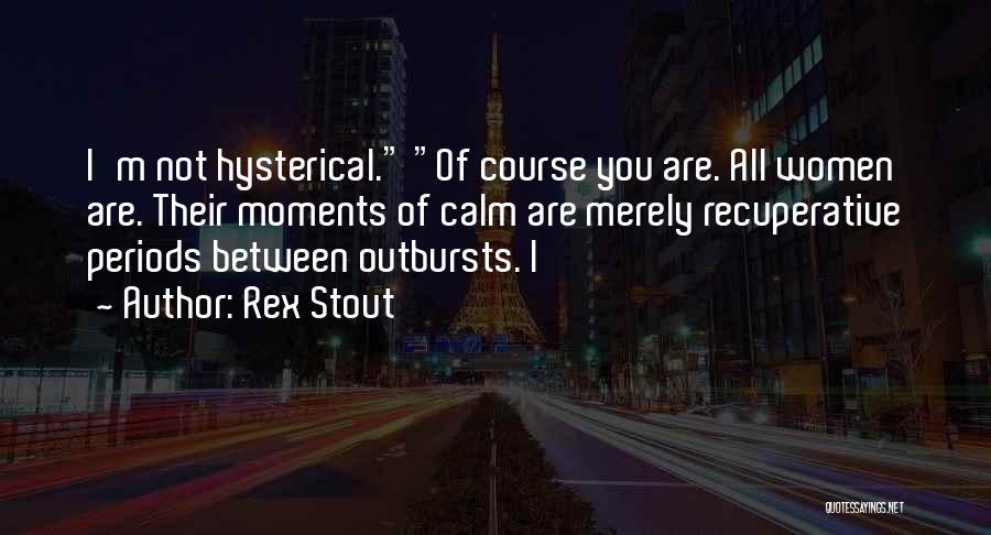 Outbursts Quotes By Rex Stout