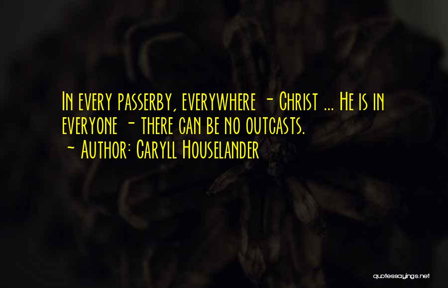 Outcast Everywhere Quotes By Caryll Houselander