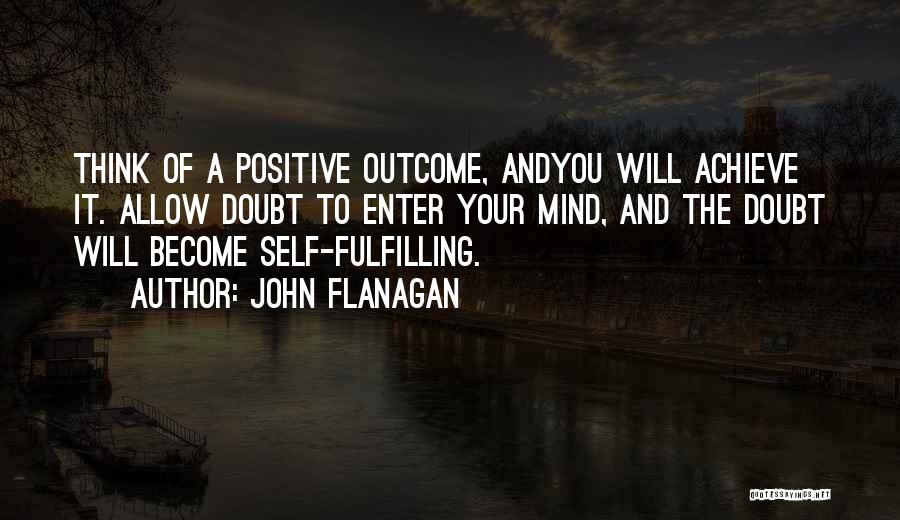 Outcome Quotes By John Flanagan