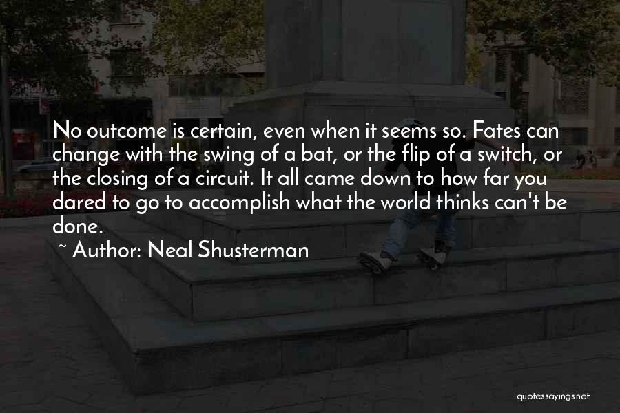 Outcome Quotes By Neal Shusterman