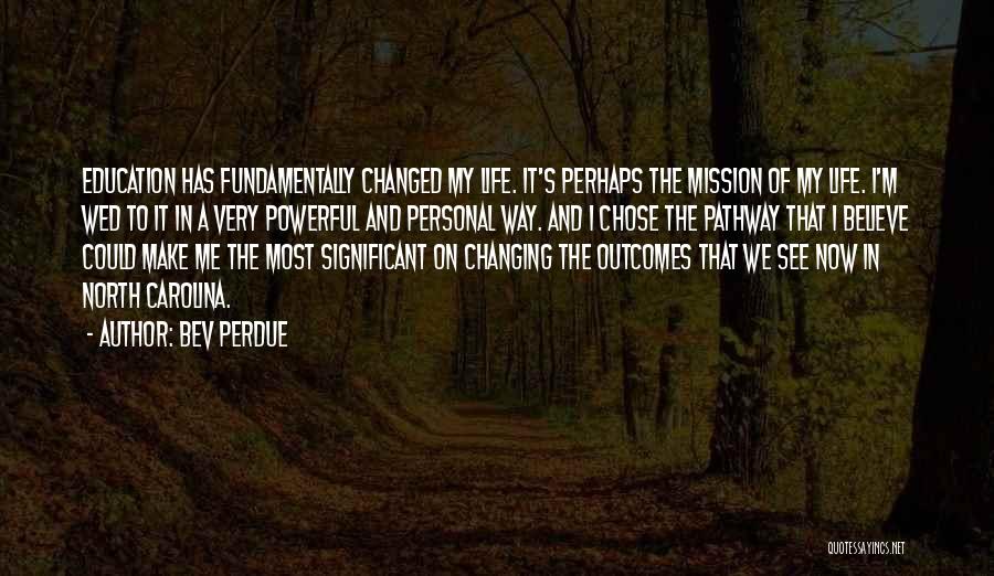 Outcomes In Life Quotes By Bev Perdue
