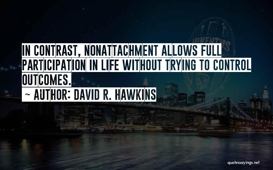 Outcomes In Life Quotes By David R. Hawkins