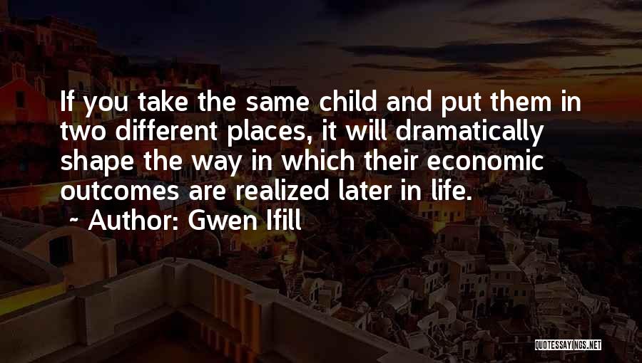Outcomes In Life Quotes By Gwen Ifill