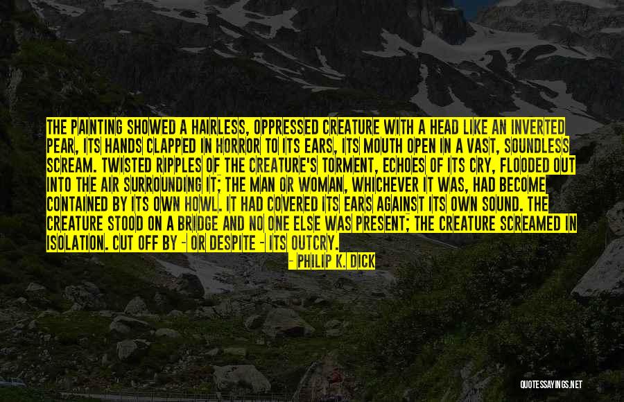 Outcry Quotes By Philip K. Dick Outcry Quotes By Philip K. Dick
