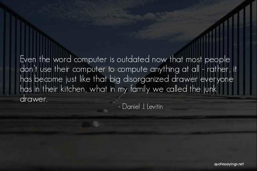 Outdated Quotes By Daniel J. Levitin Outdated Quotes By Daniel J. Levitin