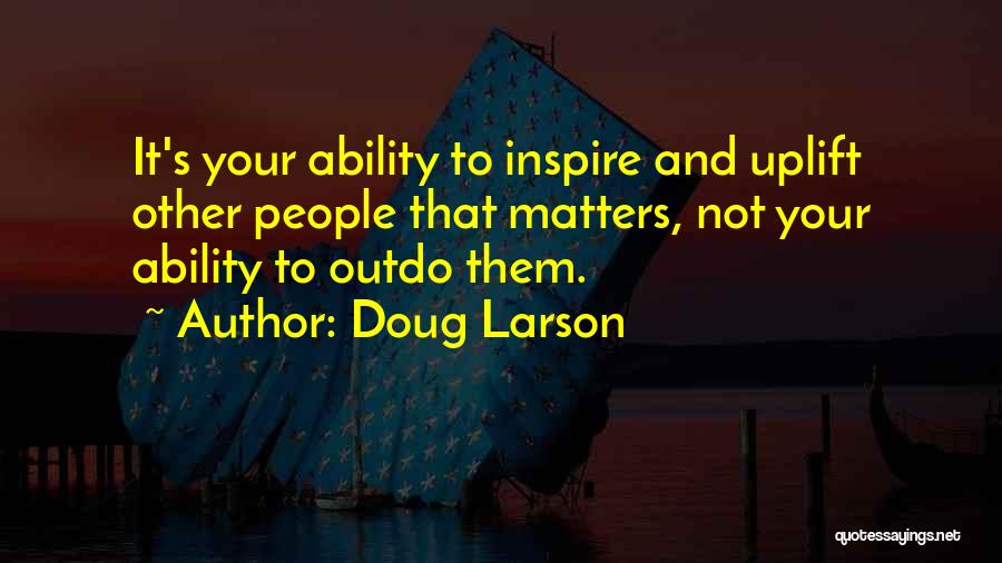Outdo Yourself Quotes By Doug Larson