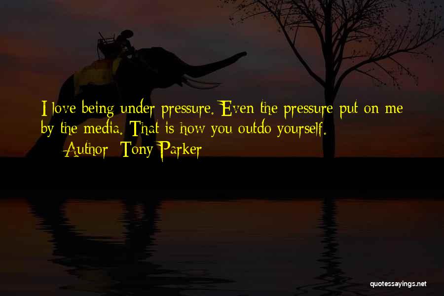 Outdo Yourself Quotes By Tony Parker