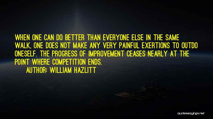 Outdo Yourself Quotes By William Hazlitt