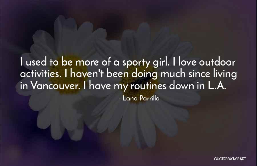 Outdoor Activities Quotes By Lana Parrilla Outdoor Activities Quotes By Lana Parrilla
