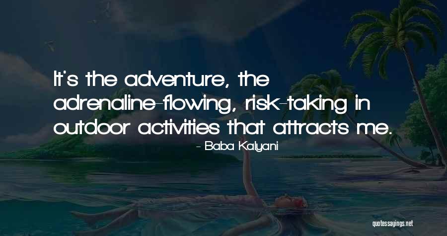 Outdoor Adventure Quotes By Baba Kalyani Outdoor Adventure Quotes By Baba Kalyani