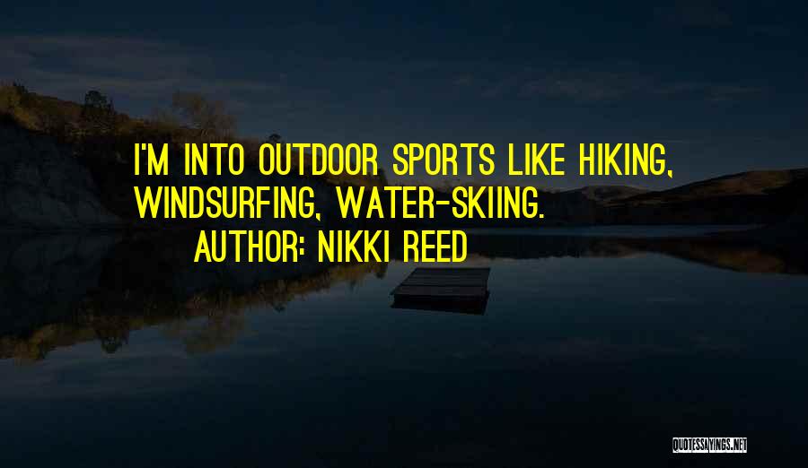 Outdoor Sports Quotes By Nikki Reed