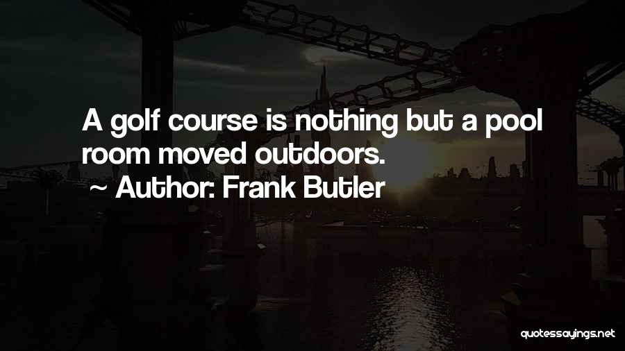 Outdoors Quotes By Frank Butler
