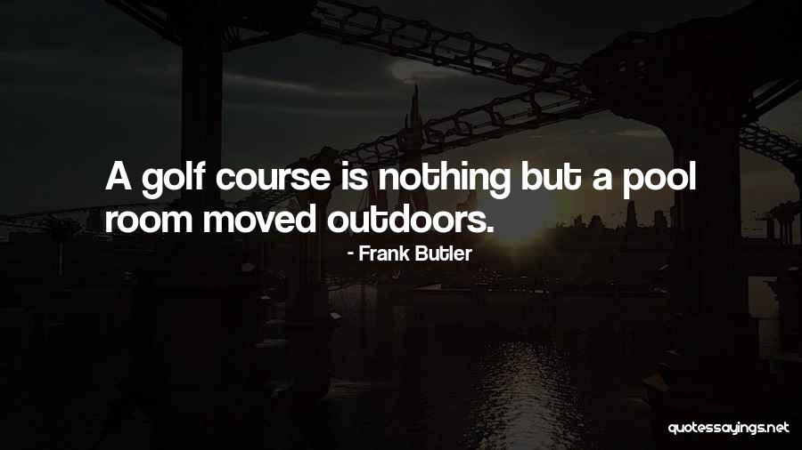 Outdoors Quotes By Frank Butler