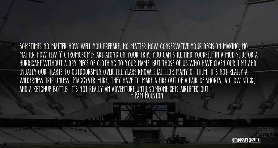Outdoorsmen Quotes By Pam Houston Outdoorsmen Quotes By Pam Houston