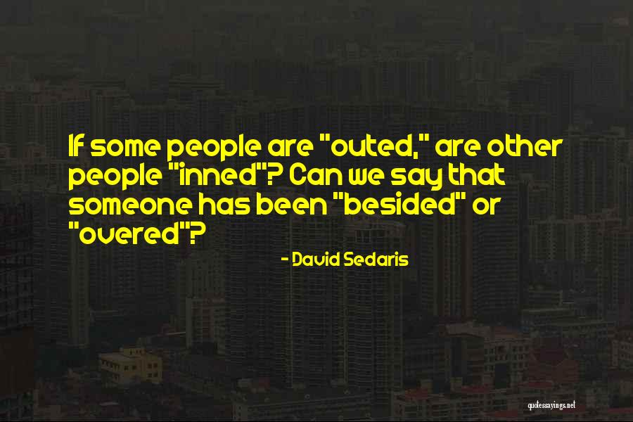 Outed Quotes By David Sedaris Outed Quotes By David Sedaris