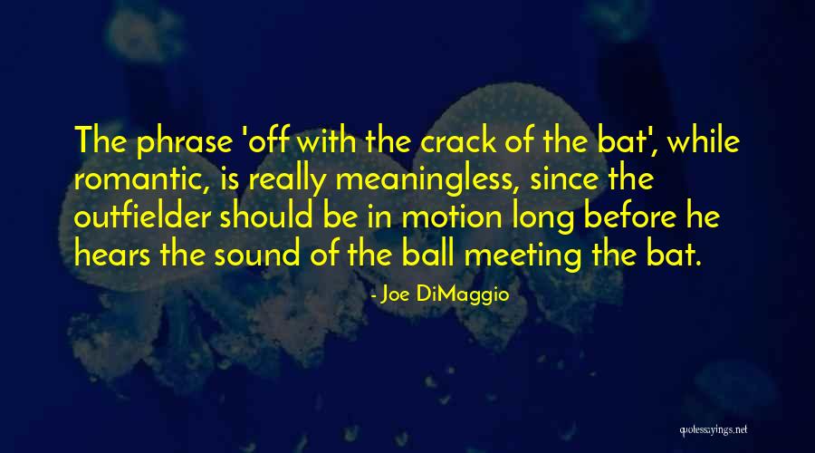 Outen Ram Quotes By Joe DiMaggio Outen Ram Quotes By Joe DiMaggio