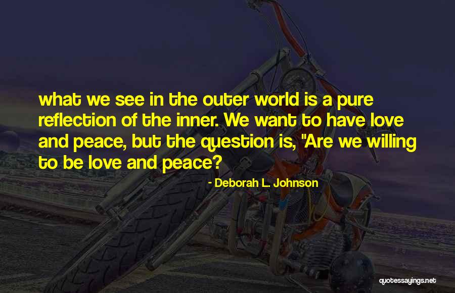 Outer Peace Quotes By Deborah L. Johnson Outer Peace Quotes By Deborah L. Johnson