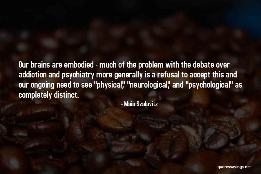 Outer Ring Deiodinase Quotes By Maia Szalavitz Outer Ring Deiodinase Quotes By Maia Szalavitz