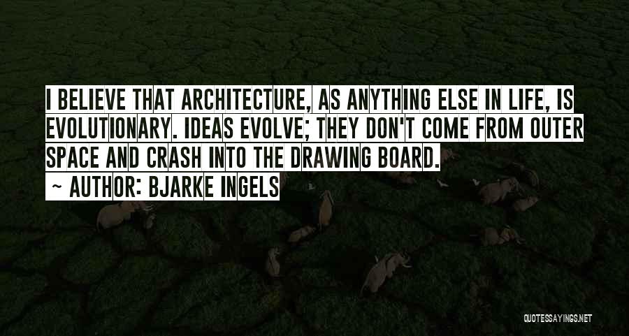 Outer Space And Life Quotes By Bjarke Ingels