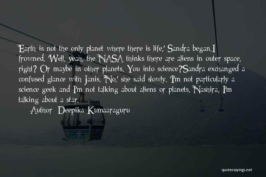 Outer Space And Life Quotes By Deepika Kumaaraguru