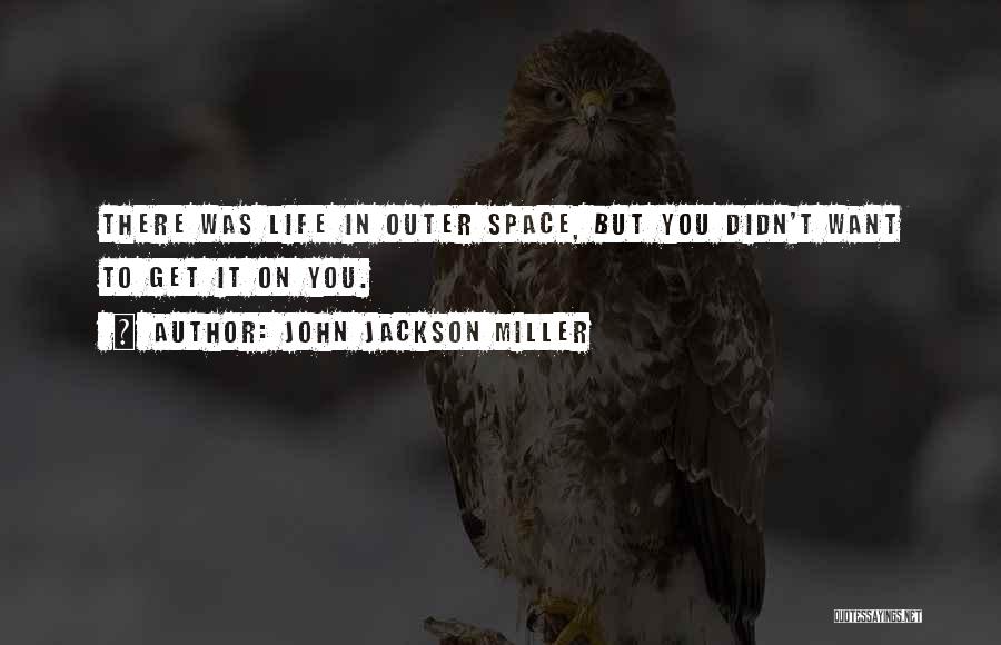 Outer Space And Life Quotes By John Jackson Miller