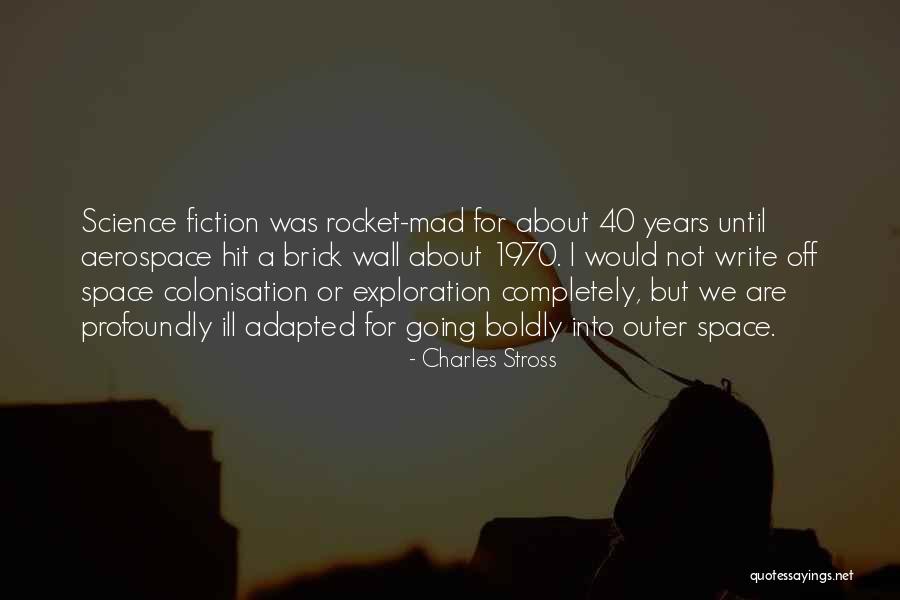 Outer Space Exploration Quotes By Charles Stross Outer Space Exploration Quotes By Charles Stross