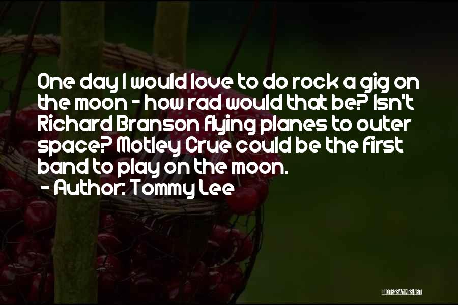 Outer Space Love Quotes By Tommy Lee