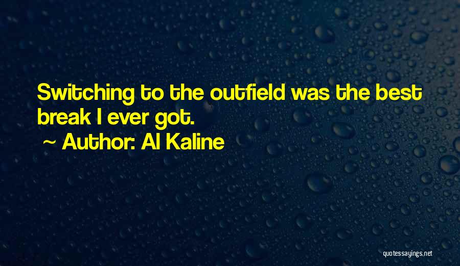 Outfield Quotes By Al Kaline